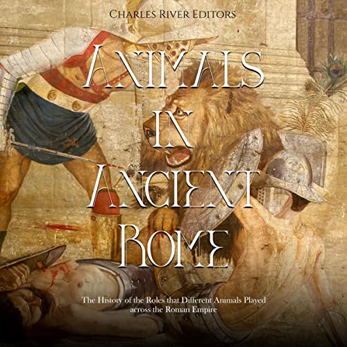 Animals in Ancient Rome by Charles River Editors episode artwork