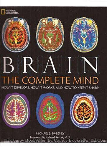 Brain: The Complete Mind: How It Develops, How It Works, and How to Keep It Sharp Brain: The Complete Mind: How It Develops, How It Works, and How to Keep It Sharp