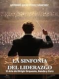 orquesta aragon grandes exitos  La Sinfonía del Liderazgo: El Arte de Dirigir Orquesta, Banda y Coro