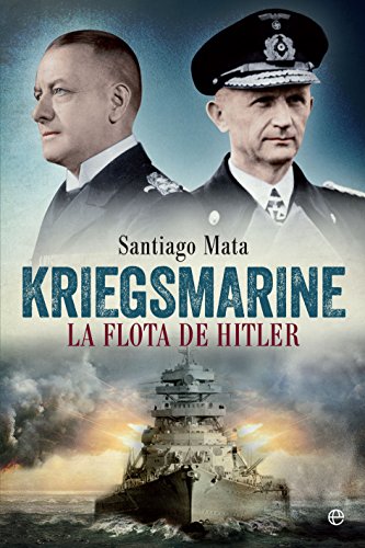 Kriegsmarine (Historia del siglo XX) (Spanish Edition)