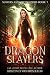Dragon Slayers (Slayers & Protectors Book 1)