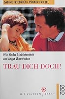 Trau dich doch. Wie Kinder Schüchternheit und Angst überwinden. 3499197294 Book Cover