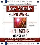 The Power of Outrageous Marketing: Using the Time-Tested Secrets of Titans, Tycoons, and Billionaires to Get Rich in Your Own Business