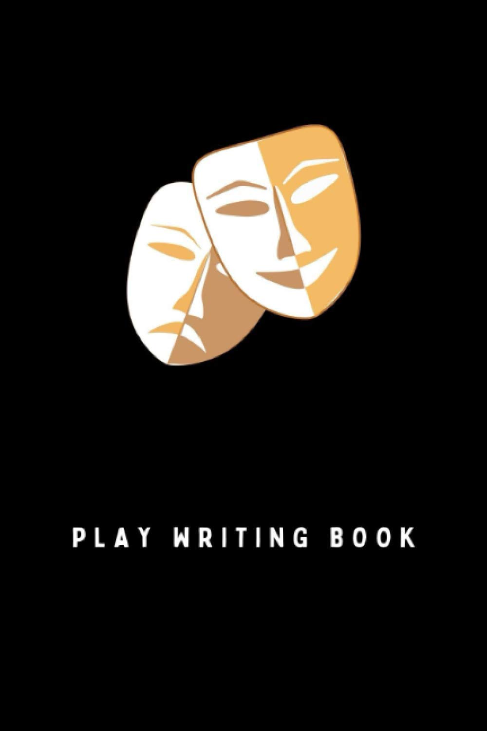Play Writing Book: Blank notebook journal for journaling plays, drama, characters, plot, dialogue and ideas
