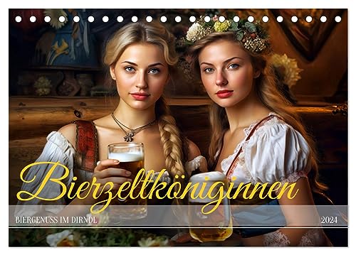 Bierzeltköniginnen - Biergenuss im Dirndl (Tischkalender 2024 DIN A5...