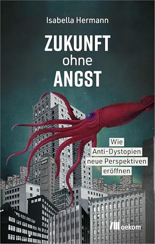 Zukunft ohne Angst: Wie Anti-Dystopien neue Perspektiven eröffnen. Science-, Social- und Climate-Fiction als Mutmacher für Veränderung und gesellschaftlichen Wandel.