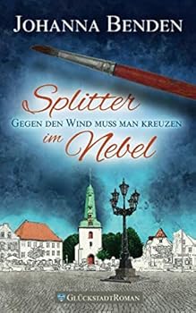 Splitter im Nebel: Gegen den Wind muss man kreuzen (Annas Geschichte) (German Edition)