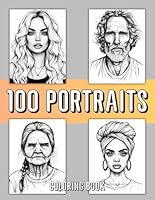 100 Portraits Coloring Book: Realistic Faces of People from Different Ages, Cultures, and Nations, Suitable for Adults and Teens for Relaxation and Anxiety Relief B0DG1XFNC2 Book Cover