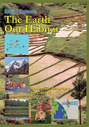 NCERT Social Earth The Habitat Txtbook in Geography For Class 6 Latest Edition as per NCERT/CBSE