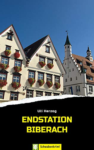 Endstation Biberach: Schwabenkrimi