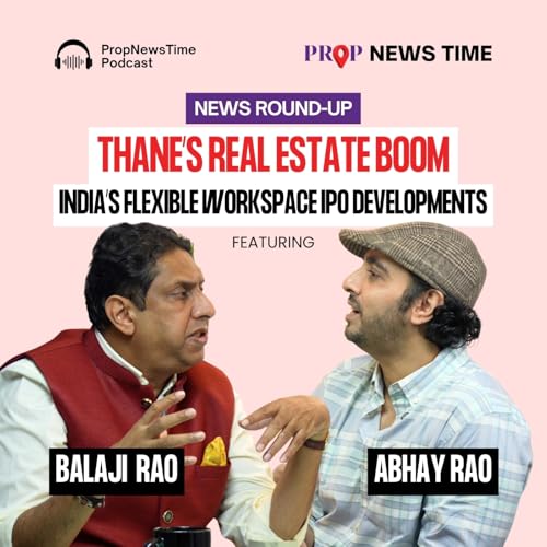 Thane&rsquo;s Real Estate Boom & India&rsquo;s Flexible Workspace IPO Developments | Real Estate News Round-Up