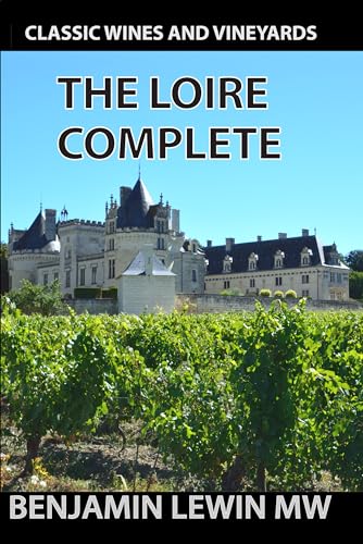 The Complete Loire (Guides to Wines and Top Vineyards Book 12)