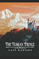 The Tuskan Prince (The Caine Mercer Series) 1973170701 Book Cover