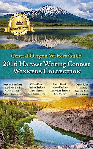 Central Oregon Writers Guild 2016 Harvest Writing Contest Winners Collection