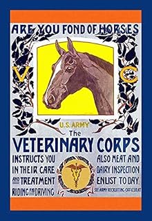 Join the Veterinary Corps to work with the animals and sometimes eat them Poster Print by Horst Schreck (24 x 36)