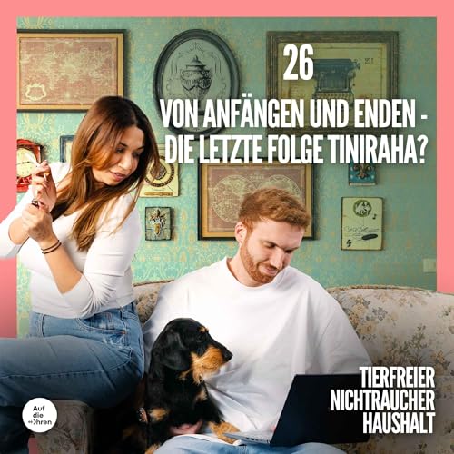 26 Von Anf&auml;ngen und Enden - Die letzte Folge Tiniraha?