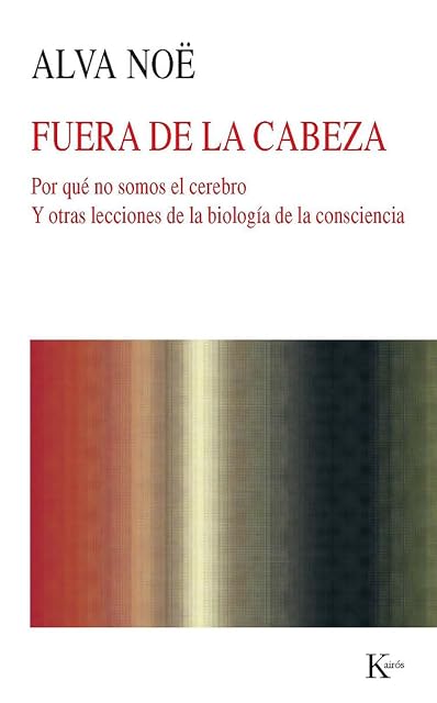 Portada de Fuera de la Cabeza: Por Que no Somos el Cerebro y Otras Lecciones de L