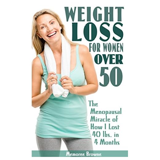 Weight Loss for Women Over 50: The Menopausal Miracle of How I Lost 40 Lbs. in 4 Months