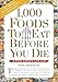 1,000 Foods To Eat Before You Die: A Food Lover's Life List