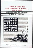 America Sees Red: Anti-Communism in America, 1870s to 1980s (Guides to Historical Issues, No 3) 0941690237 Book Cover