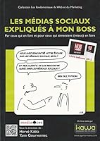 Les Médias Sociaux Expliqués à Mon Boss Par Ceux Qui En Font Et Pour Ceux Qui Aimeraient (Mieux) En Faire 2918866105 Book Cover