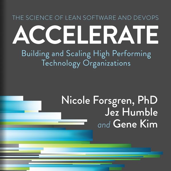 Cover art for Accelerate: Building and Scaling High Performing Technology Organizations