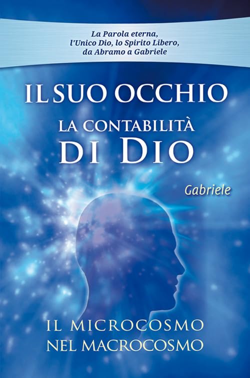 Il suo occhio. La contabilità di Dio. Il microcosmo nel macrocosmo