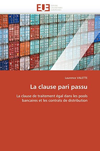 La clause pari passu: La clause de traitement égal dans les pools bancaires et les contrats de distribution (Omn.Univ.Europ.) (French Edition)