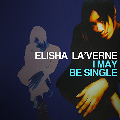 I May Be Single Elisha La'verne Digital Music