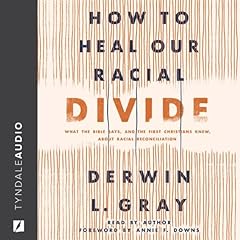 How to Heal Our Racial Divide Audiolibro Por Dr. Derwin L. Gray arte de portada