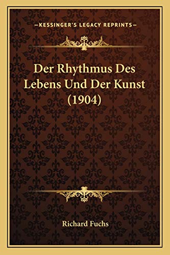 Der Rhythmus Des Lebens Und Der Kunst (1904) (German Edition)
