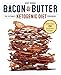 Produktbild Bacon & Butter: The Ultimate Ketogenic Diet Cookbook