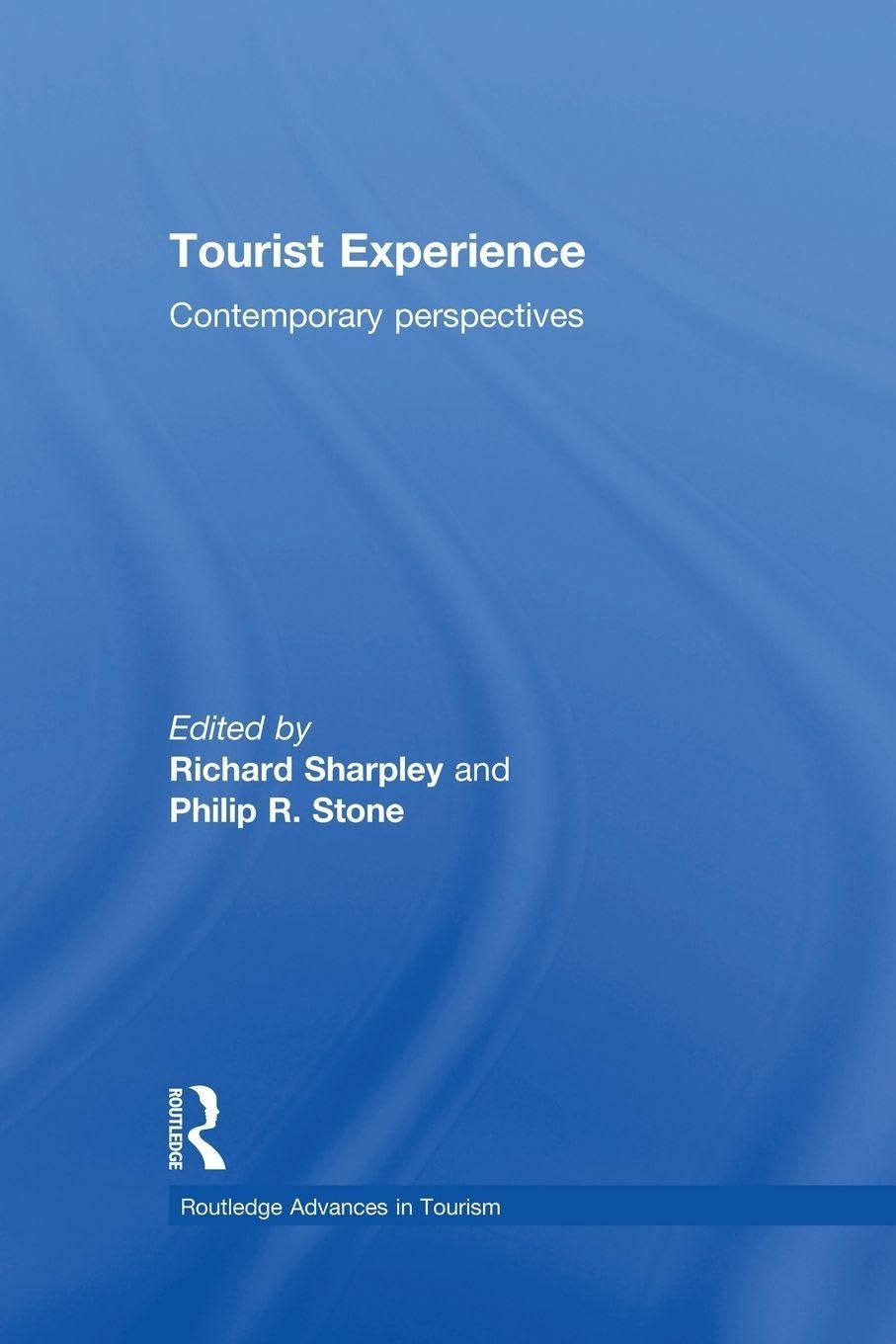 Tourist Experience: Contemporary Perspectives (Advances in Tourism)