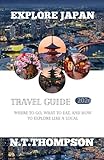  EXPLORE JAPAN: Where to go, where to eat and how to explore like a local