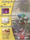 Using Architectures for Research Development and Acquisition