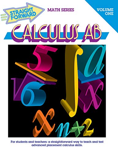 Calculus AB: Volume 1 (Straight Forward Math Series)