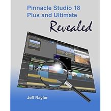 Pinnacle Studio 18 Plus and Ultimate Revealed Paperback November 1, 2014