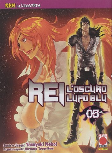 Rei, l'oscuro lupo blu. Ken la leggenda: 5 Rei, l'oscuro lupo blu. Ken la leggenda: 5