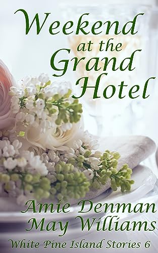 Weekend at the Grand Hotel (White Pine Island Stories Book 6)
