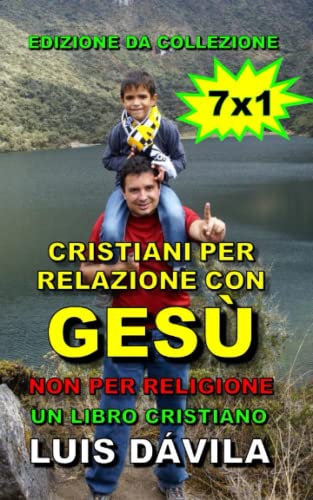 Cristiani per relazione con Gesù, non per religione: Un libro cristiano