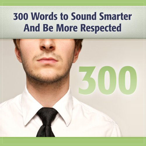 Cover art for 300 Words to Sound Smarter and Be More Respected