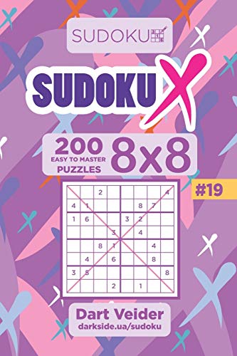 Sudoku X - 200 Easy to Master Puzzles 8x8 (Volume 19)