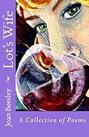Lot's Wife: A Collection of Poems 1506174892 Book Cover