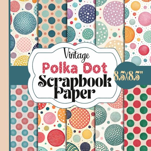 Vintage Polka Dot Scrapbook Paper: Nostalgic Shabby Chic Retro Craft Supplies With 20 Double-Sided Unique Sheets For Paper Craft, Card Making, Decoupage, Collage and More image 2
