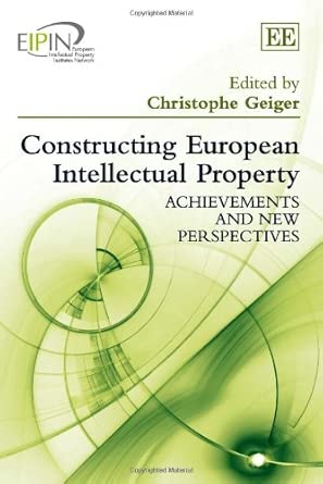 Constructing European Intellectual Property: Achievements and New Perspectives-Wow! eBook
