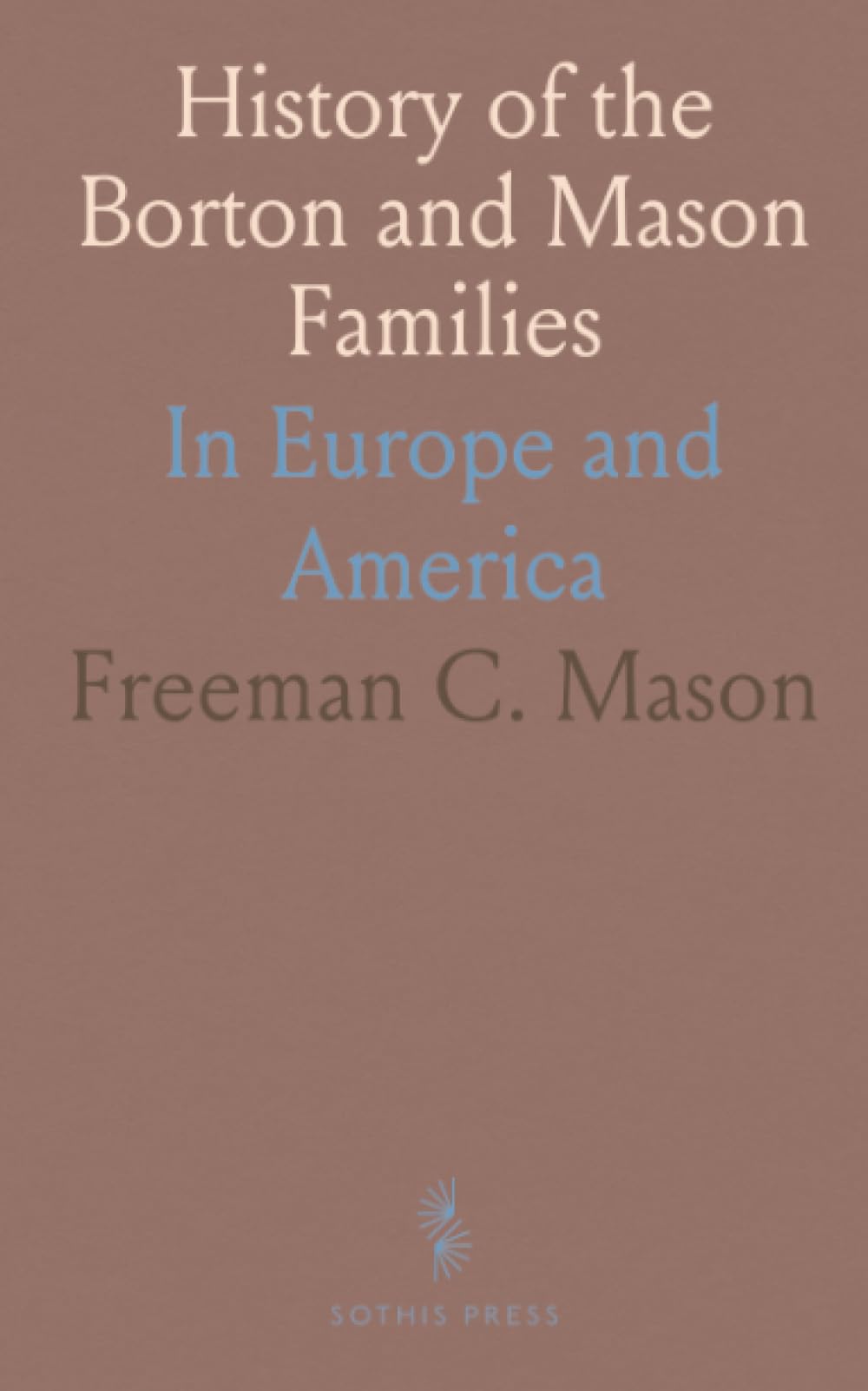 History of the Borton and Mason Families: In Europe and America