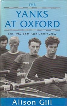 Paperback The Yanks at Oxford: The 1987 Boat Race Controversy Book