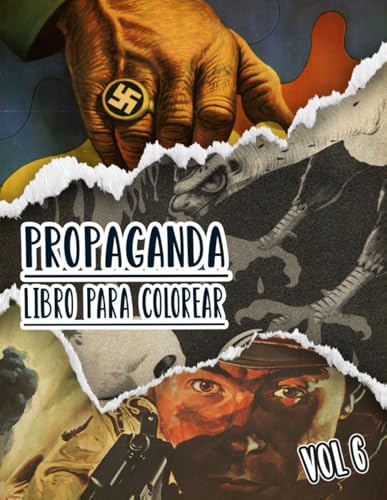 Propaganda Libro Para Colorear: Vol. 6 De Carteles Históricos De La Guerra Mundial Y Fría WW1 WW2 Arte Patriótico Antiguo, Político Imprime Y Más. ... Y Alivio Del Estrés (vieja propaganda) Propaganda Libro Para Colorear: Vol. 6 De Carteles Históricos De La Guerra Mundial Y Fría WW1 WW2 Arte Patriótico Antiguo, Político Imprime Y Más. ... Y Alivio Del Estrés (vieja propaganda)