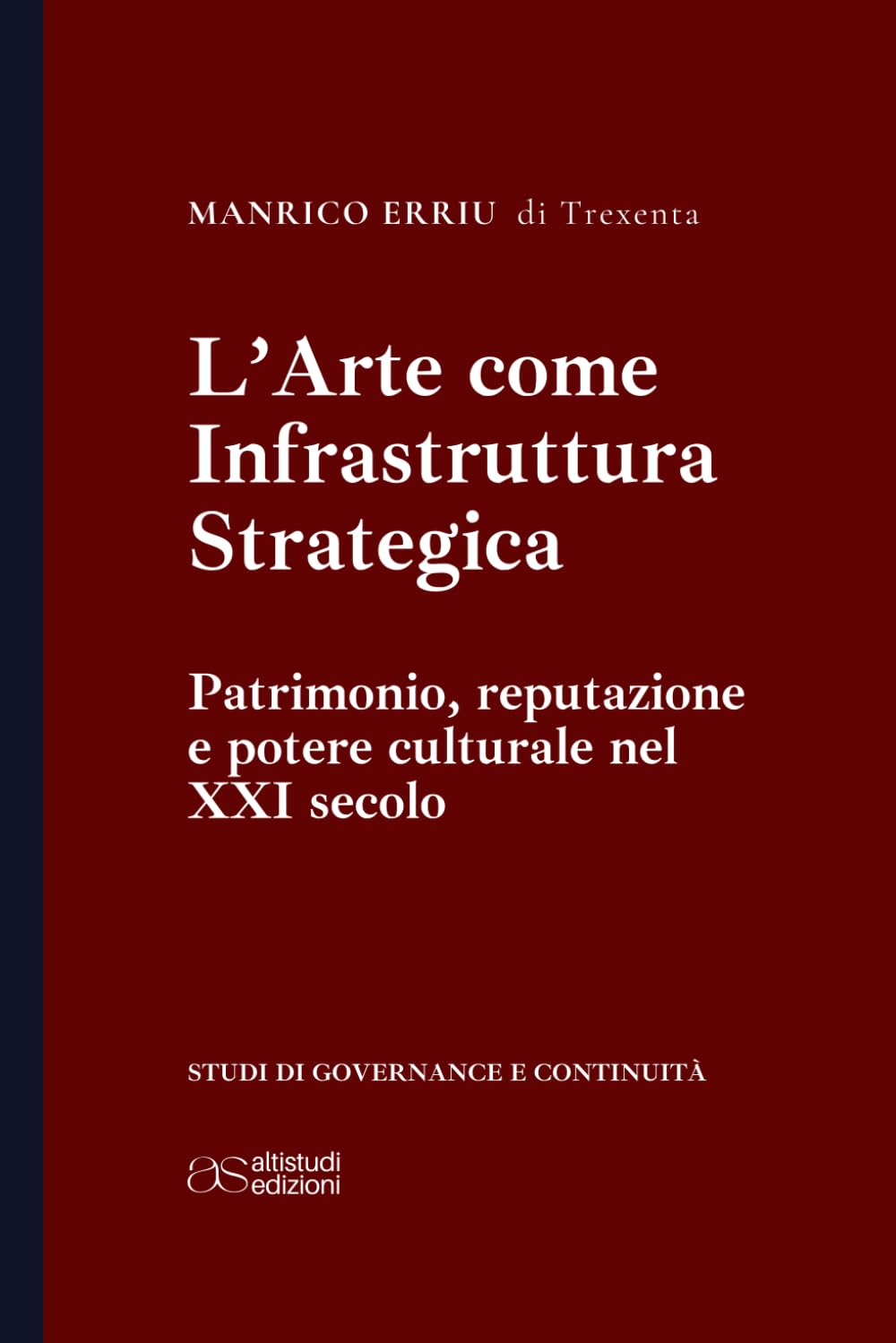 L'Arte come Infrastruttura Strategica: Patrimonio, reputazione e potere culturale nel XXI secolo