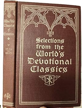 Hardcover Selections from the World's Devotional Classics, Volume V - Scupoli to Whichcote Book